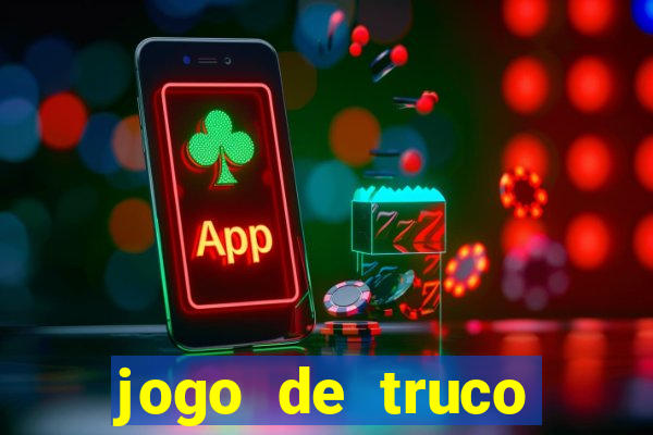 jogo de truco valendo dinheiro real